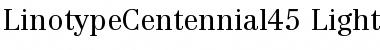 Download LinotypeCentennial45-Light Font Download LinotypeCentennial45-Light Font