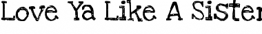 Download Love Ya Like A Sister Font Download Love Ya Like A Sister Font