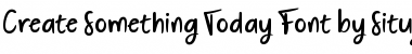 Download Create Something Today Font Download Create Something Today Font