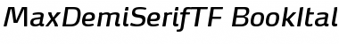 Download MaxDemiSerifTF-BookItalic Font Download MaxDemiSerifTF-BookItalic Font