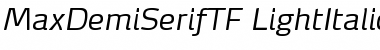 Download MaxDemiSerifTF-LightItalic Font Download MaxDemiSerifTF-LightItalic Font