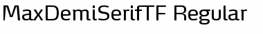 Download MaxDemiSerifTF-Regular Font Download MaxDemiSerifTF-Regular Font
