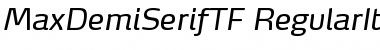 Download MaxDemiSerifTF-RegularItalic Font Download MaxDemiSerifTF-RegularItalic Font