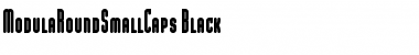 Download ModulaRoundSmallCaps-Black Font Download ModulaRoundSmallCaps-Black Font