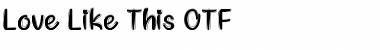 Download Love Like This Font Download Love Like This Font