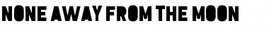 Download None Away from the Moon Font Download None Away from the Moon Font