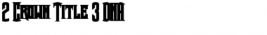 Download 2 Crown Title 3 DNA Font Download 2 Crown Title 3 DNA Font