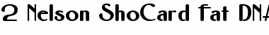 Download 2 Nelson ShoCard Fat DNA Font Download 2 Nelson ShoCard Fat DNA Font