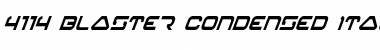 Download 4114 Blaster Condensed Italic Font Download 4114 Blaster Condensed Italic Font