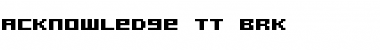 Download Acknowledge TT (BRK) Font Download Acknowledge TT (BRK) Font