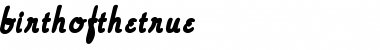 Download BirthOfTheTrue Font Download BirthOfTheTrue Font