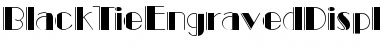 Download BlackTieEngravedDisplaySSK Font Download BlackTieEngravedDisplaySSK Font