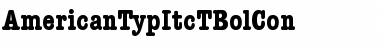 Download AmericanTypItcTBolCon Font Download AmericanTypItcTBolCon Font