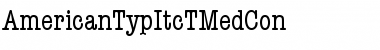 Download AmericanTypItcTMedCon Font Download AmericanTypItcTMedCon Font