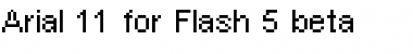 Download Arial 11 for Flash 5 beta Font Download Arial 11 for Flash 5 beta Font