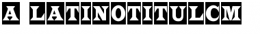 Download a_LatinoTitulCm Font Download a_LatinoTitulCm Font