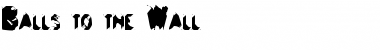 Download Balls to the Wall Font Download Balls to the Wall Font