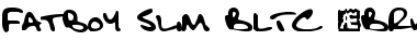 Download Fatboy Slim BLTC (BRK) Font Download Fatboy Slim BLTC (BRK) Font