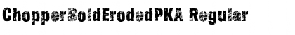 ChopperBoldErodedPKA Regular Font