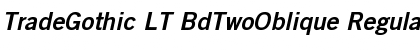 TradeGothic LT BdTwoOblique Font